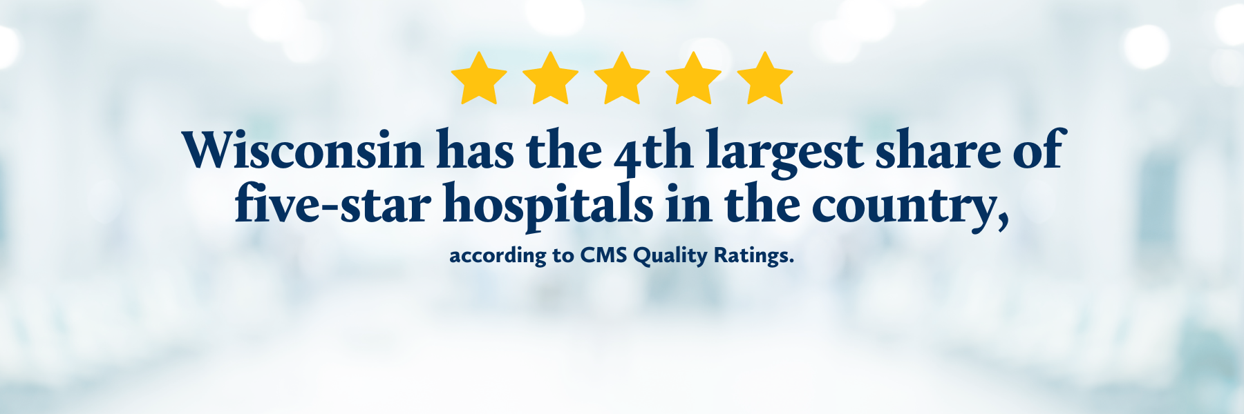 /WisconsinHospitalAssociation/media/images/Home%20Page%20Slides/Wisconsin-Hospitals-5-Star-CMS-Quality-Ratings.png?ext=.png