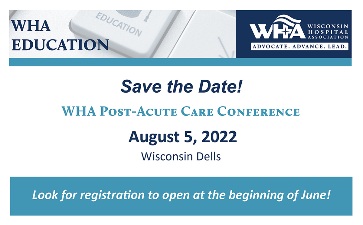 WHA Save the Date WHA’s 2022 Postacute Care Conference Scheduled for Aug. 5